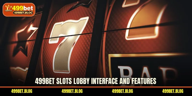 499BET slots lobby interface and features