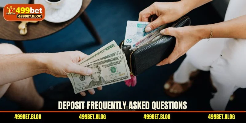 Deposit frequently asked questions