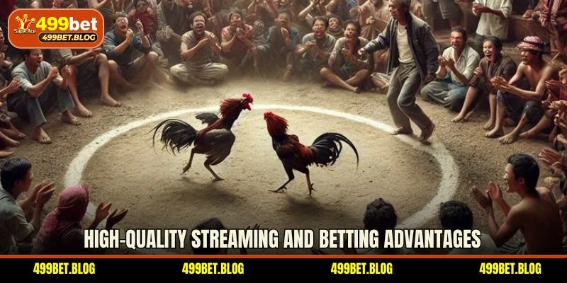 High-quality streaming and betting advantages