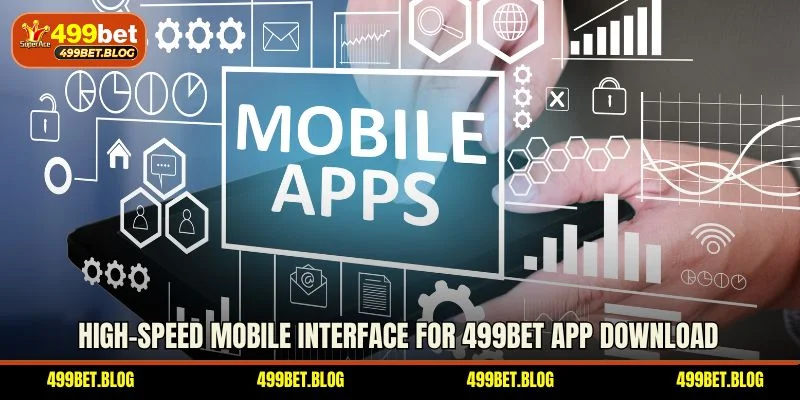 High-speed mobile interface for 499BET app download