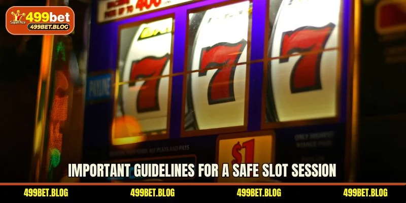 Important guidelines for a safe slot session