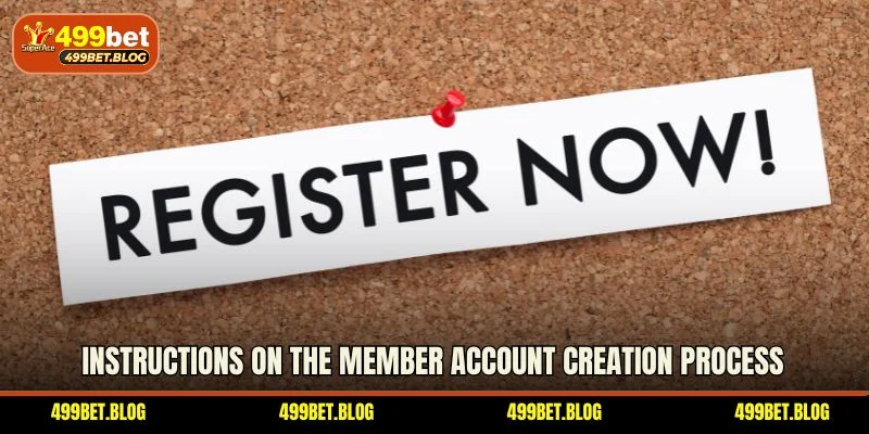Instructions on the member account creation process