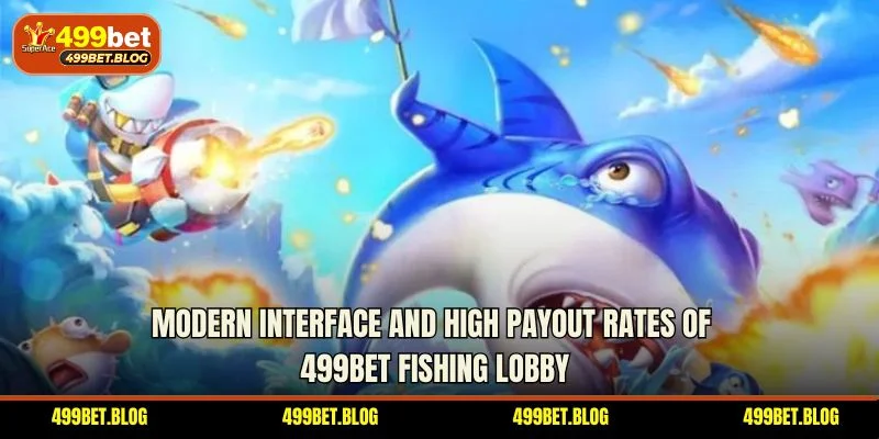 Modern interface and high payout rates of 499BET fishing lobby