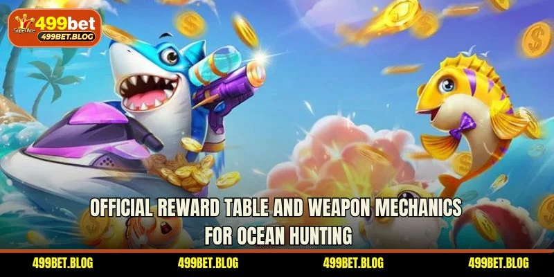 Official reward table and weapon mechanics for ocean hunting