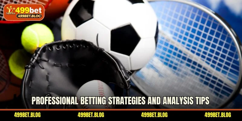 Professional betting strategies and analysis tips