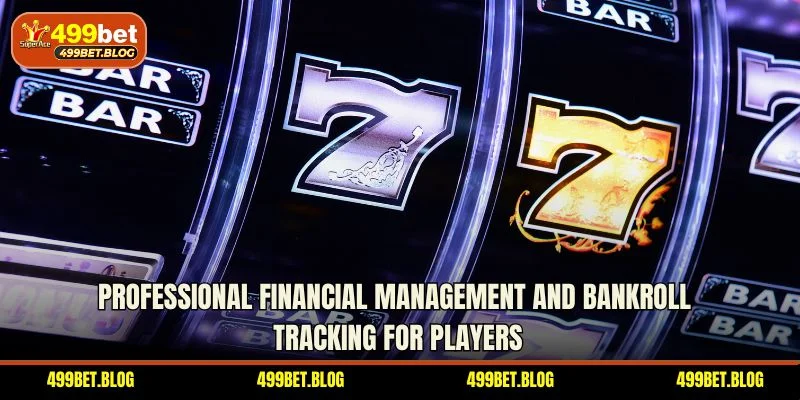 Professional financial management and bankroll tracking for players