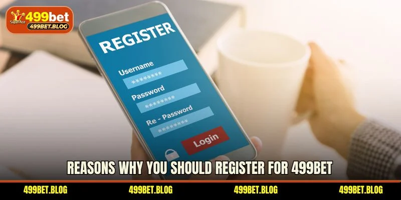 Reasons why you should register for 499BET