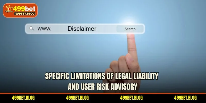 Specific limitations of legal liability and user risk advisory