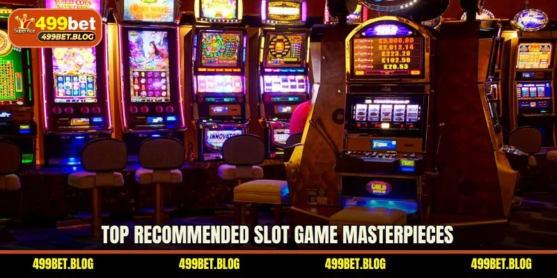 Top recommended slot game masterpieces