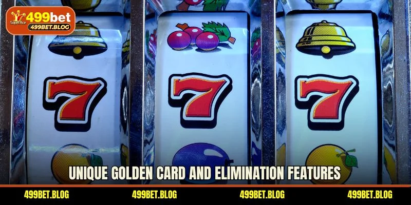 Unique golden card and elimination features