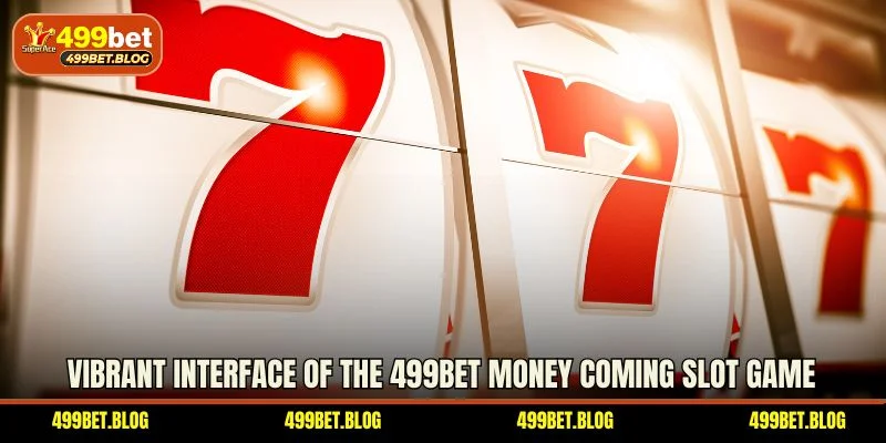 Vibrant interface of the 499BET Money Coming slot game