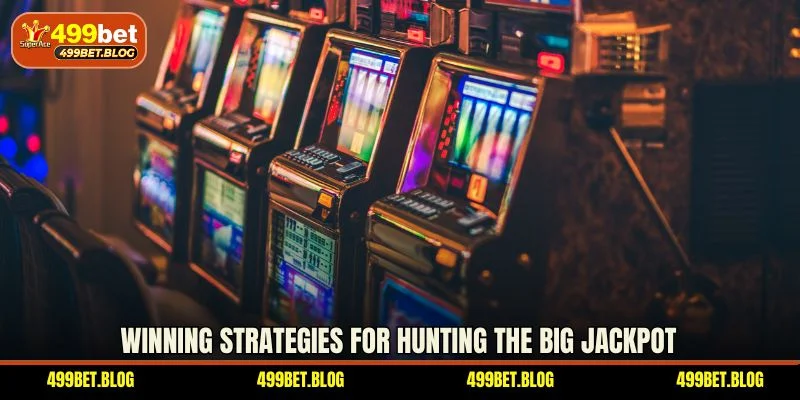 Winning strategies for hunting the big jackpot
