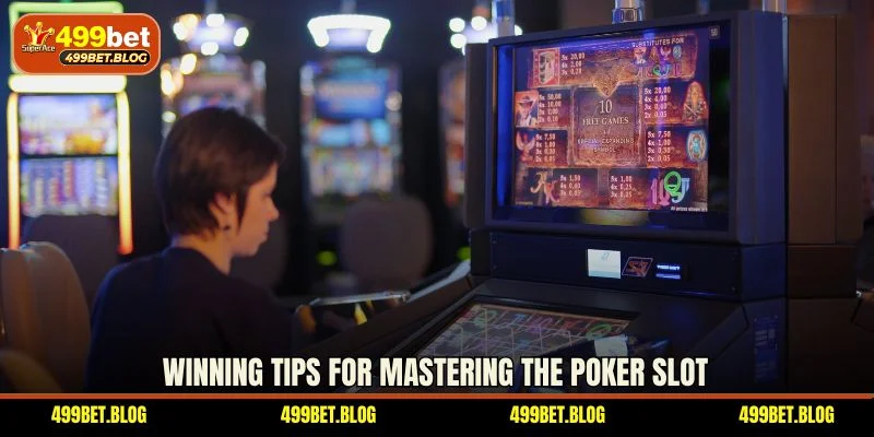 Winning tips for mastering the poker slot