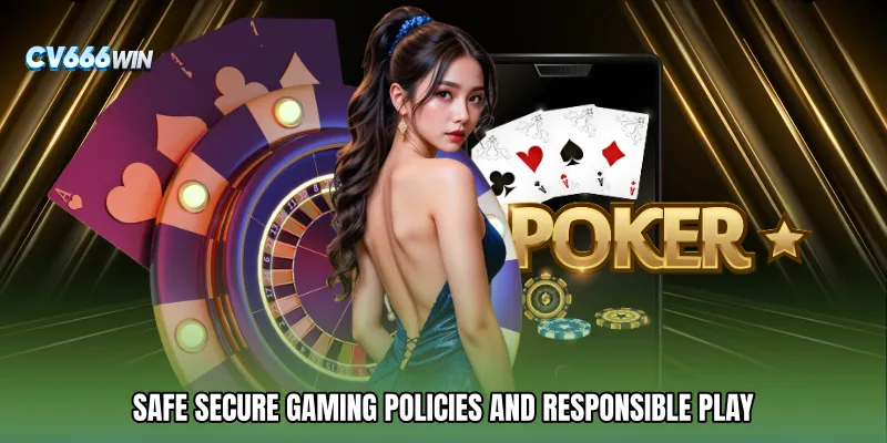Safe Secure Gaming Policies and Responsible Play