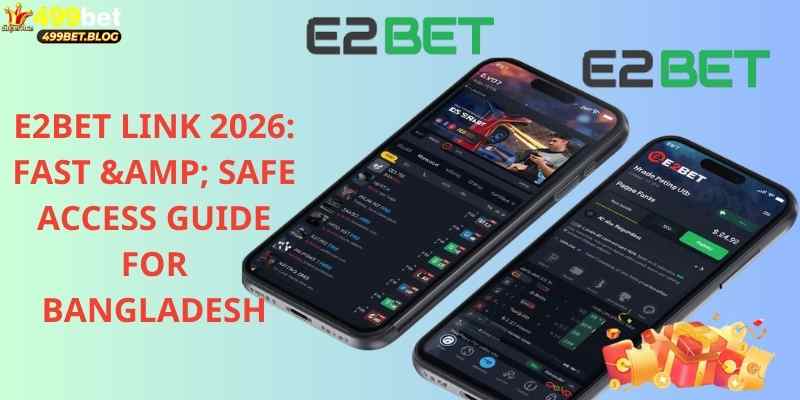 E2BET Link 2026: Fast & Safe Access Guide for Bangladesh