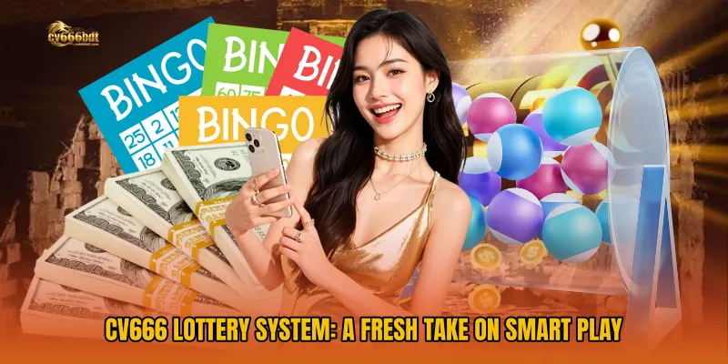 CV666 Lottery System: A Fresh Take on Smart Play