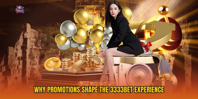 Why Promotions Shape the 3333bet Experience